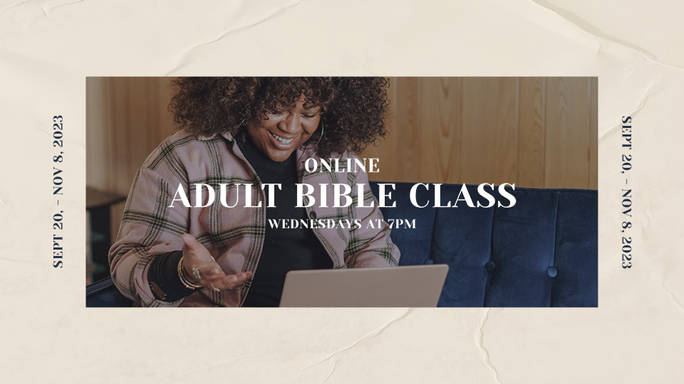 Adult Bible Classes Fall 2023 

Through November 8th, 2023
